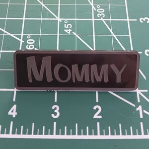 Acrylic "Mommy" pin